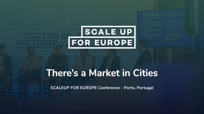 9:00-16:00 | Scaleup For Europe Conference - There’s A Market In Cities