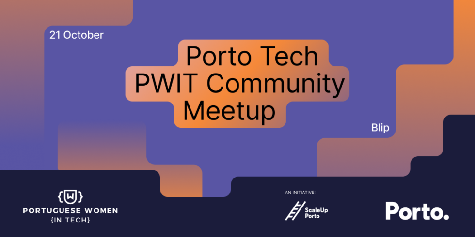 Porto Tech PWIT Community Meetup