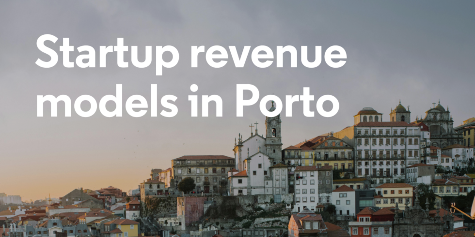 Startup Revenue Model In Porto: How Founders Are Actually Making Money