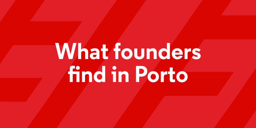 Building A Startup In Porto: 5 Things Founders Should Know